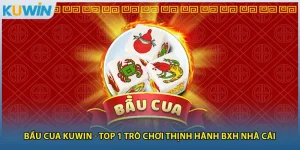 Bầu Cua Kuwin - Top 1 Trò Chơi Thịnh Hành BXH Nhà Cái
