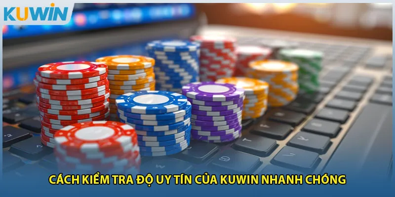 Kuwin Lừa Đảo Và Toàn Bộ Sự Thật Cần Được Làm Rõ 100% 4 Cách kiểm tra độ uy tín của Kuwin nhanh chóng