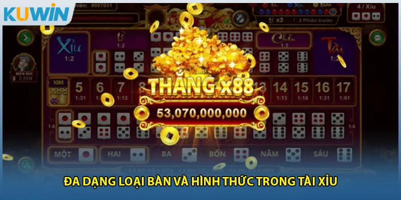 Đa dạng loại bàn và hình thức trong tài xỉu