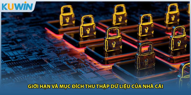 Giới hạn và mục đích thu thập dữ liệu của nhà cái