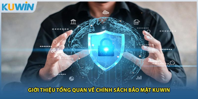 Giới thiệu tổng quan về chính sách bảo mật Kuwin