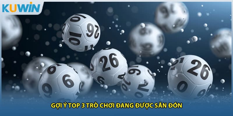 Gợi ý top 3 trò chơi đang được săn đón