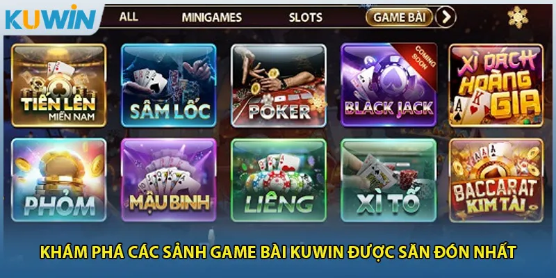 Khám phá các sảnh game bài Kuwin được săn đón nhất
