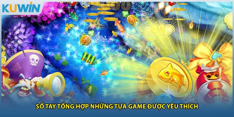 Sổ tay tổng hợp những tựa game được yêu thích